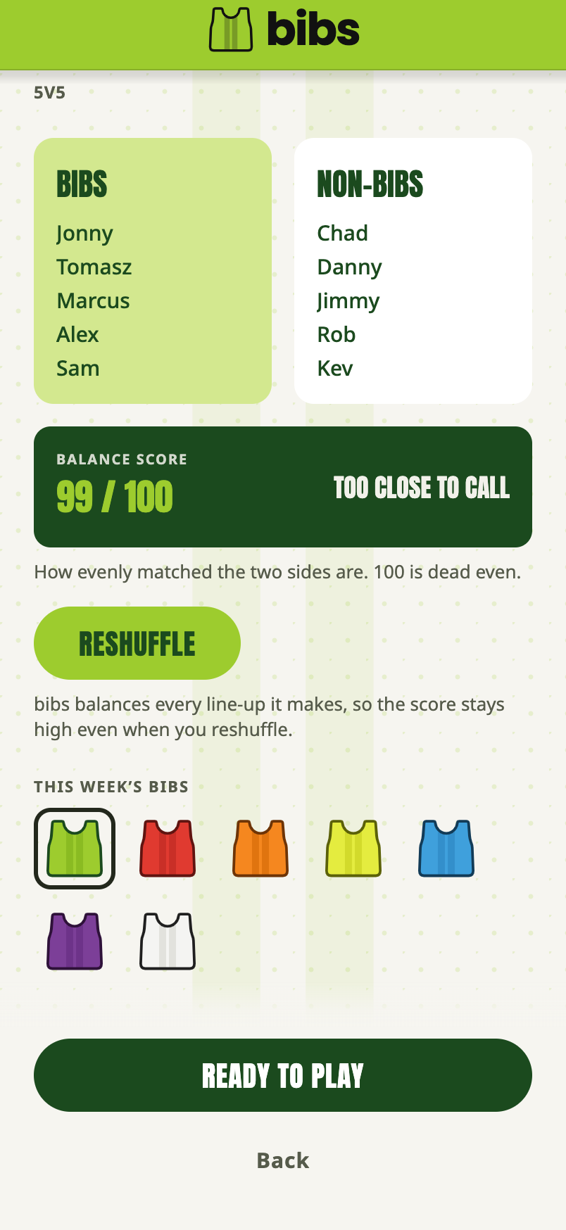 The bibs teams screen showing two balanced sides, Bibs and Non-Bibs, with a 99 out of 100 balance score and the prediction Too close to call